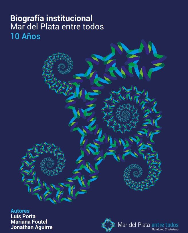 Biografía Institucional. Mar del Plata entre todos, 10 años.